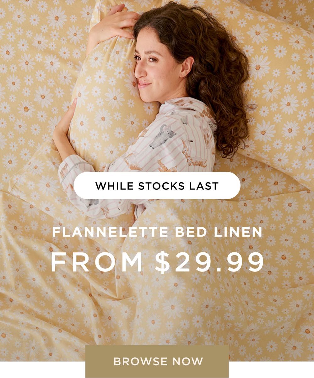 Shop Flannelette From $29.99 Shop Flannelette From $29.99